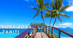 Bora Bora, Tahiti-Best-Tropical-Vacation-Spots-Startelegram